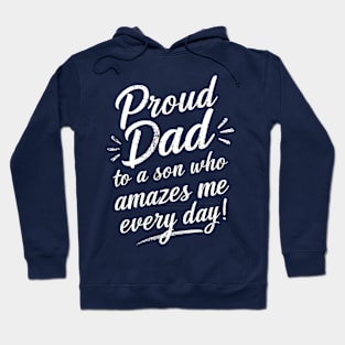 Proud Dad to a Son Who Amazes Me Every Day! Hoodie